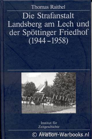 Die Strafanstalt Landsberg am Lech und der Spttinger Friedhof (1944-1958)