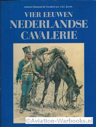Vier eeuwen Nederlandse Cavalerie Deel I + II