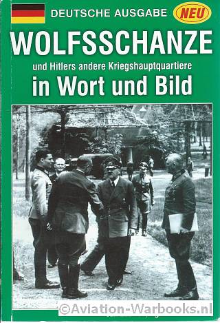 Wolfsschanze und Hitlers andere Kriegshauptquartiere in word und bild