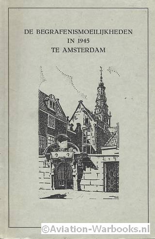 De begrafenismoeilijkheden in 1945 te Amsterdam
