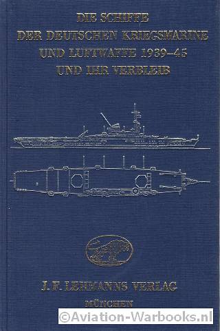Die Schiffe der Deutschen Kriegsmarine und Luftwaffe 1939-45 und ihr verbleib
