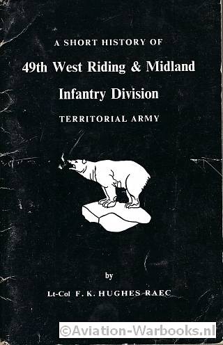 A short History of 49th West Riding & Midland Infantry Division