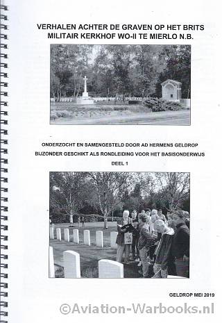 Verhalen achter de graven op het Brits Militair kerkhof WO-II te Mierlo N.B.