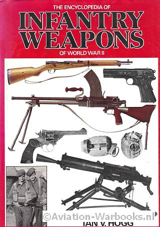 The Encyclopedia of Infantry Weapons of World War II