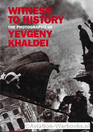 Witness to History the Photographs of Yevgeny Khaldei