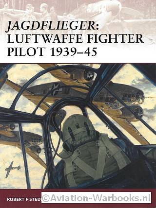 Jagdflieger: Luftwaffe Fighter Pilot 1939-45