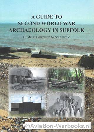 A Guide to Second World War Archeology in Suffolk 1 t/m 4