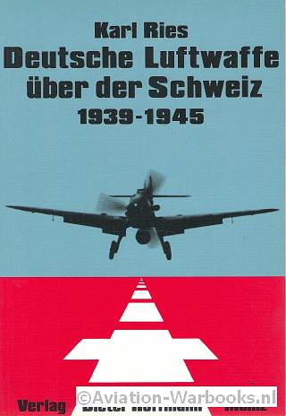 Deutsche Luftwaffe ber der Schweiz 1939-1945