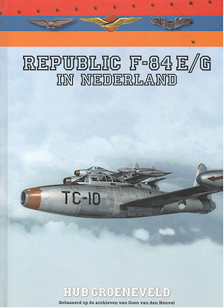 Replublic F-84 E/G Thunderjet In Nederland - Hub Groeneveld
