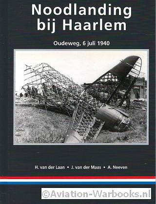 Noodlanding bij Haarlem - H. van der Laan/J. van der Maas/A. Neeven
