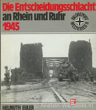 Die Entscheidungsschlacht an Rhein und Ruhr 1945