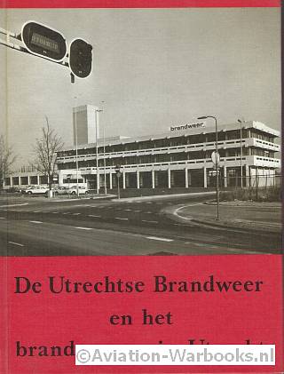 De Utrechtse Brandweer en het brand weren in Utrecht