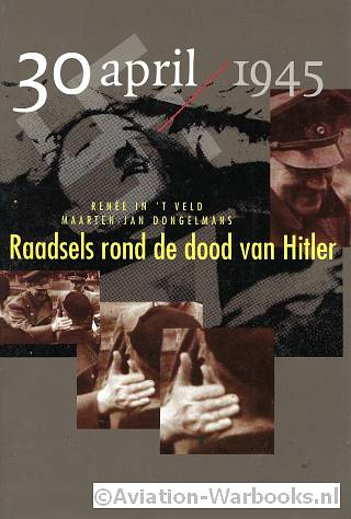 30 april 1945. Raadsels rond de dood van Hitler